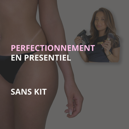 PERFECTIONNEMENT - EN PRÉSENTIEL - Sans kit